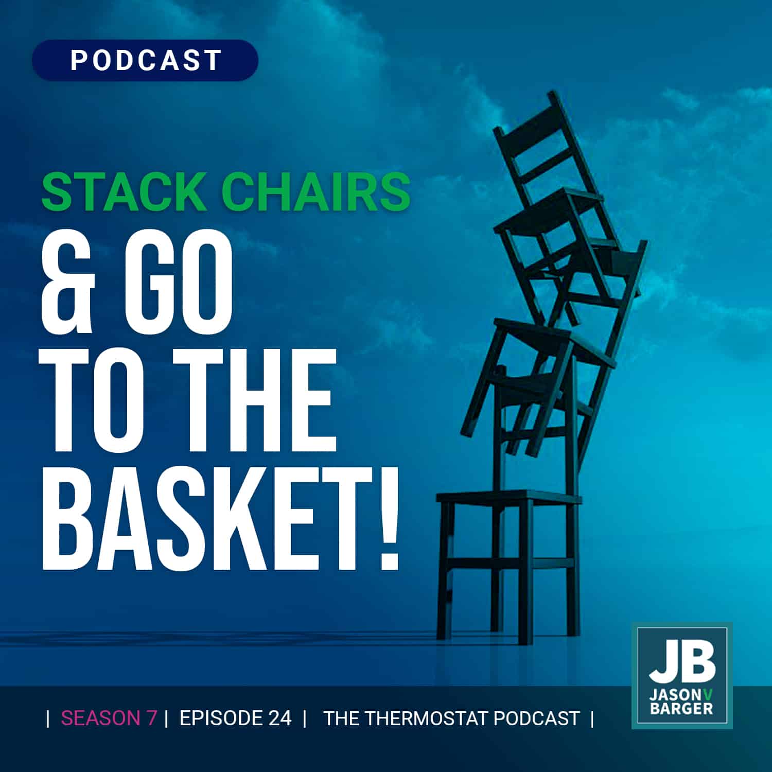 Season 7 Episode 24: Stack Chairs & Go to the Basket!